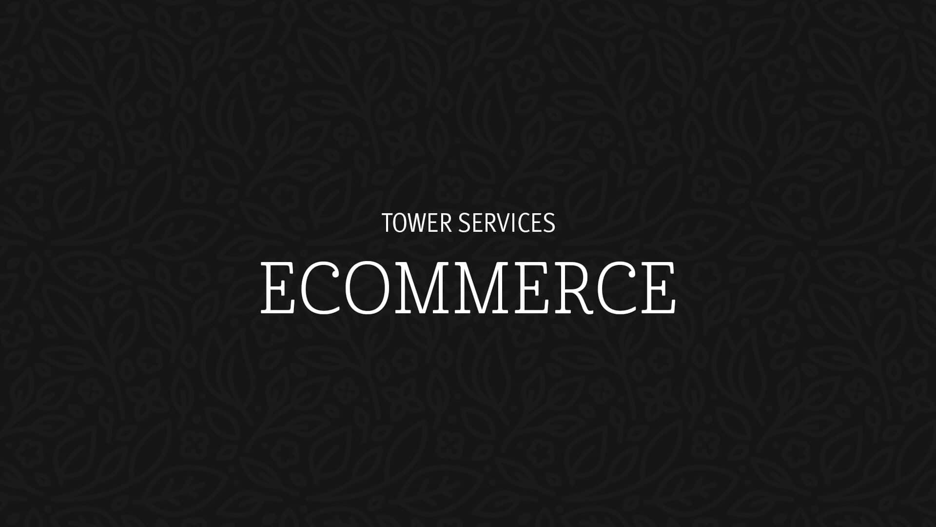 tower marketing ecommerce services