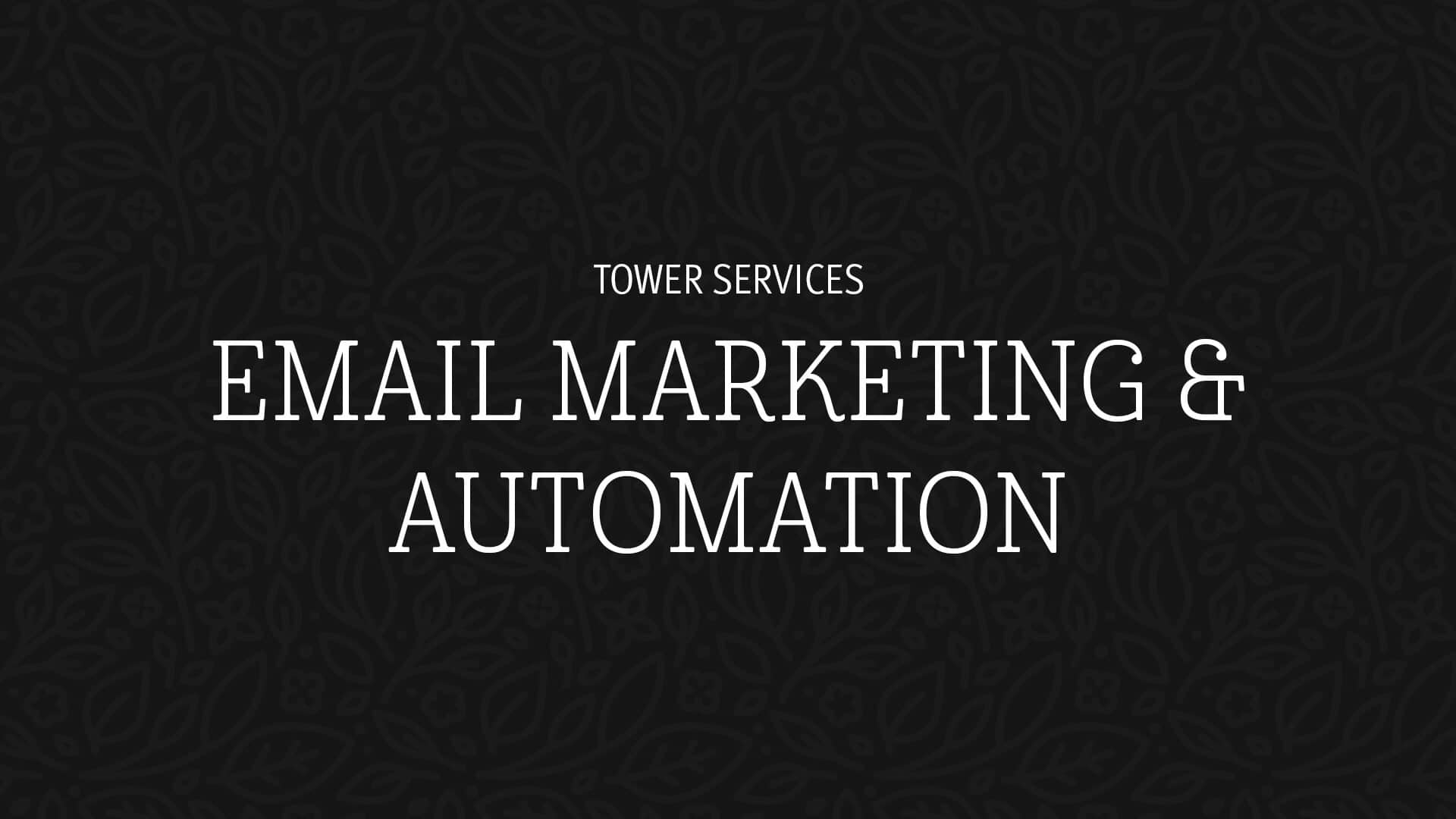 tower marketing email and automation services