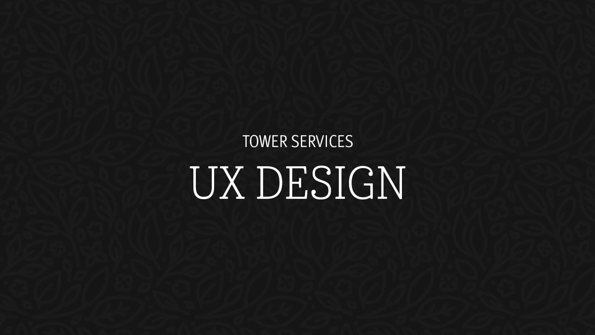 Tower MArketing UX design services